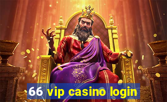 66 vip casino login